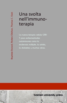 Paperback Una svolta nell'immunoterapia: La nuova terapia cellulare CAR-T per malattie autoimmuni come la sclerosi multipla, l'artrite, il diabete e molte altr [Italian] Book