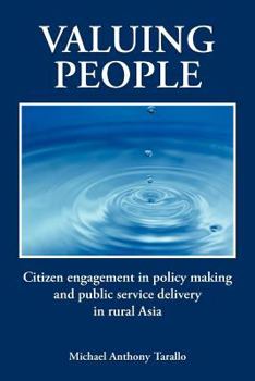 Paperback Valuing People: Citizen Engagement in Policy Making and Public Service Delivery in Rural Asia Book