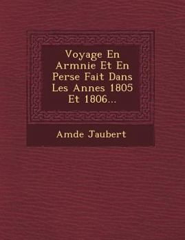 Paperback Voyage En Arm&#65533;nie Et En Perse Fait Dans Les Ann&#65533;es 1805 Et 1806... Book