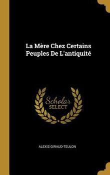Hardcover La Mère Chez Certains Peuples De L'antiquité [French] Book