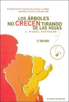 Paperback Los Arboles No Crecen Tirando de Las Hojas (Spanish Edition) [Spanish] Book