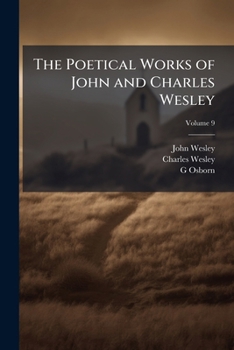 Paperback The poetical works of John and Charles Wesley: reprinted from the originals, with the last corrections of the authors; together with the poems of Char Book