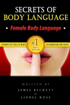 Paperback Body Language: Secrets of Body Language - Female Body Language. Learn to Tell If She's Interested or Not! Book