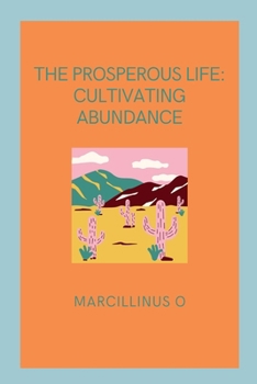 Paperback The Prosperous Life: Cultivating Abundance Book