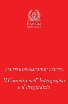 Paperback Gruppi e Dinamiche di Gruppo: Il Contatto nell' Intergruppo e il Pregiudizio [Italian] Book