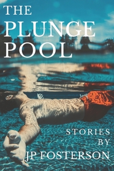 Paperback The Plunge Pool: Stories By JP Fosterson Book