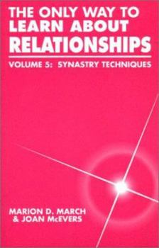 Paperback The Only Way to Learn about Relationships: Synastry Techniques Book