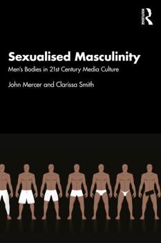 Paperback Sexualised Masculinity: Men's Bodies in 21st Century Media Culture Book