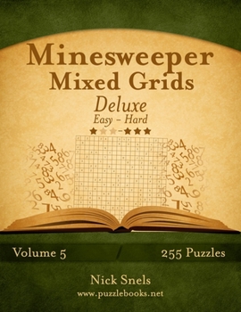 Paperback Minesweeper Mixed Grids Deluxe - Easy to Hard - Volume 5 - 255 Logic Puzzles Book