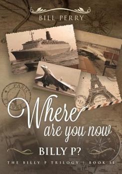 Paperback Where Are You Now, Billy P?: Book II Book