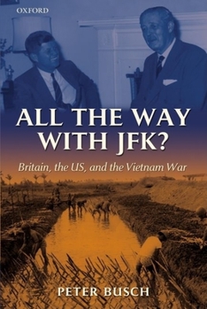 Hardcover All the Way with Jfk?: Britain, the Us, and the Vietnam War Book