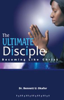 Paperback The Ultimate Disciple: Becoming Like Christ Book