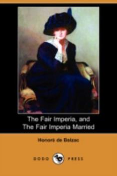 The Fair Imperia, and The Fair Imperia Married - Book  of the Les Contes Drolatiques, or Droll Stories