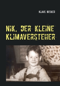 Paperback Nik, der kleine Klimaversteher: Über Wetterphänomene und Klimaveränderungen, ihre Ursachen und Folgen [German] Book