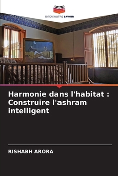 Harmonie dans l'habitat: Construire l'ashram intelligent