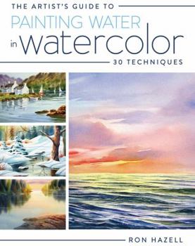 Paperback The Artist's Guide to Painting Water in Watercolor: 30+ Techniques Book