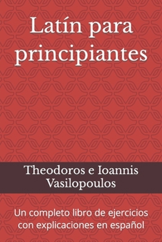 Paperback Latín para principiantes: Un completo libro de ejercicios con explicaciones en español [Spanish] Book