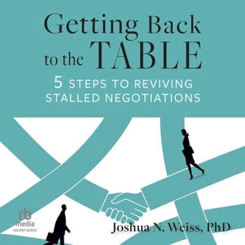 MP3 CD Getting Back to the Table: 5 Steps to Reviving Stalled Negotiations Book