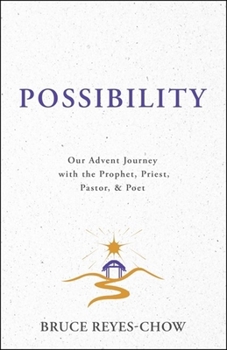 Paperback Possibility: Our Advent Journey with the Prophet, Priest, Pastor, & Poet Book