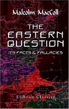 Paperback The Eastern Question: its Facts & Fallacies Book