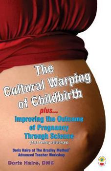 Paperback The Cultural Warping of Childbirth: Improving the Outcome of Pregnancy Through Science Book