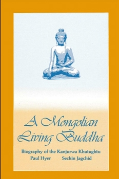 Paperback A Mongolian Living Buddha: Biography of the Kanjurwa Khutughtu Book