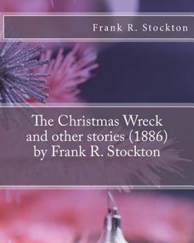 Paperback The Christmas Wreck and other stories (1886) by Frank R. Stockton Book