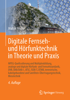 Hardcover Digitale Fernseh- Und Hörfunktechnik in Theorie Und PRAXIS: Mpeg-Quellcodierung Und Multiplexbildung, Analoge Und Digitale Hörfunk- Und Fernsehstandar [German] Book