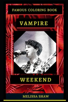 Paperback Vampire Weekend Famous Coloring Book: Whole Mind Regeneration and Untamed Stress Relief Coloring Book for Adults Book
