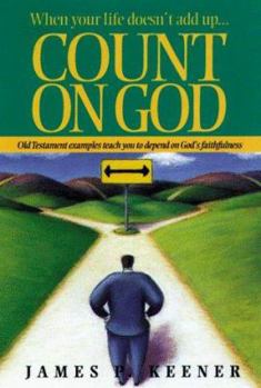 Paperback Count on God: When Your Life Doesn't Add Up : Old Testament Examples Teach You to Depend on God's Faithfulness Book