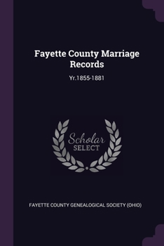 Paperback Fayette County Marriage Records: Yr.1855-1881 Book