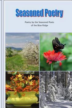 Paperback Seasoned Poetry: Poetry by the Seasoned Poets of the Blue Ridge Book