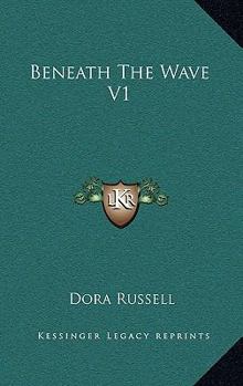 Beneath the Wave. A novel.