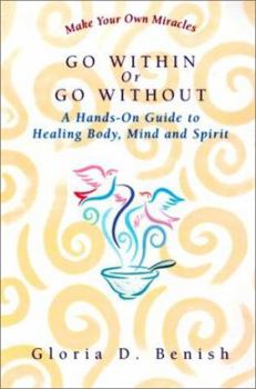 Paperback Go Within or Go Without: A Simple Guide to Self-Healing Book