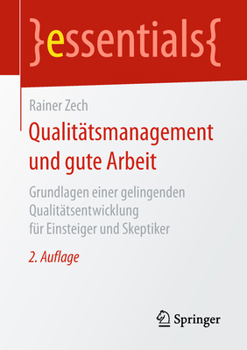 Paperback Qualitätsmanagement Und Gute Arbeit: Grundlagen Einer Gelingenden Qualitätsentwicklung Für Einsteiger Und Skeptiker [German] Book