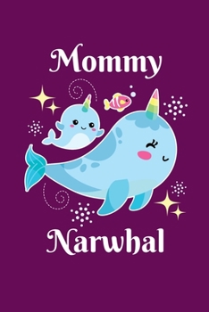 Mommy Narwhal: Notebook For Narwhal Lovers Whale Fans