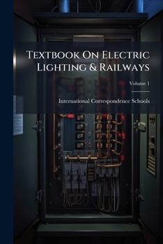 Paperback Textbook On Electric Lighting & Railways; Volume 1 Book