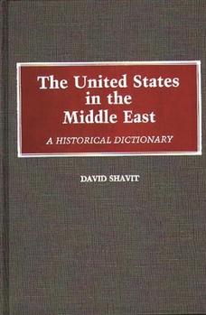 Hardcover The United States in the Middle East: A Historical Dictionary Book