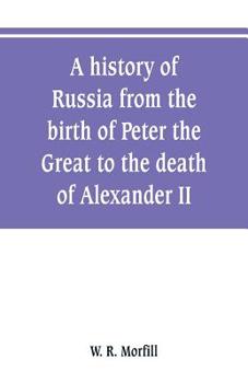 Paperback A history of Russia from the birth of Peter the Great to the death of Alexander II Book