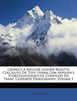 Paperback Cronica a Miglior Lezione Ridotta Coll'ajuto De' Testi Penna Con Appendici Storicogeografiche Compilate Da Franc Gherardi Dragomanni, Volume 1 [Italian] Book