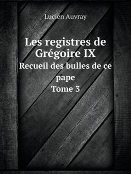 Paperback Les registres de Gr?goire IX Recueil des bulles de ce pape. Tome 3 [Latin] Book