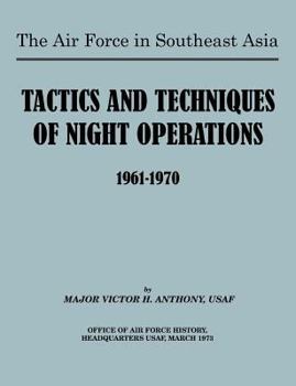 Paperback The Air Force in Southeast Asia: Tactics and Techniques of Night Operations 1961-1970 Book
