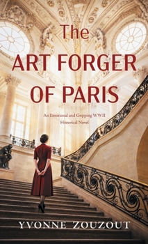 The Art Forger of Paris: An Emotional and Gripping WWII Historical Novel