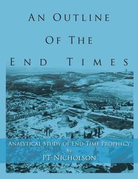 Paperback An Outline of the End Times: Analytical Study of End-Time Prophecy Book
