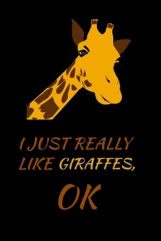 I Just Really Like Giraffes, OK: Blank Lined Journal Notebook Planner/Notebooks And Journals Giraffe Gifts