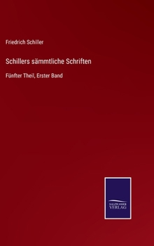 Hardcover Schillers sämmtliche Schriften: Fünfter Theil, Erster Band [German] Book