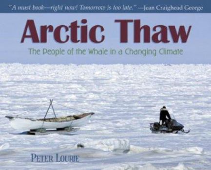 Hardcover Arctic Thaw: The People of the Whale in a Changing Climate Book