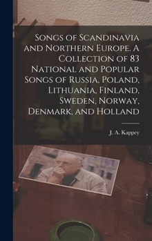 Hardcover Songs of Scandinavia and Northern Europe. A Collection of 83 National and Popular Songs of Russia, Poland, Lithuania, Finland, Sweden, Norway, Denmark Book