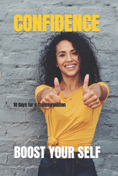 Paperback Boost Your Self-Confidence !!: "Boost Your Confidence"! This book is much more than just a guide, it is a traveling companion on the path to discover Book