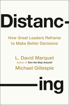 Hardcover Distancing: How Great Leaders Reframe to Make Better Decisions Book